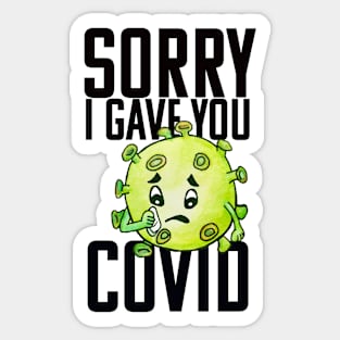 Sorry I Gave You COVID Sticker